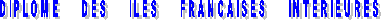 DIPLOME     DES     ILES     FRANCAISES     INTERIEURES