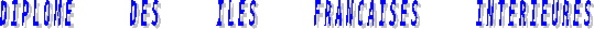 DIPLOME     DES     ILES     FRANCAISES     INTERIEURES