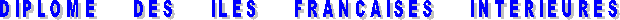 DIPLOME     DES     ILES     FRANCAISES     INTERIEURES