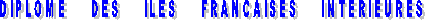 DIPLOME     DES     ILES     FRANCAISES     INTERIEURES