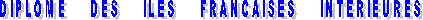 DIPLOME     DES     ILES     FRANCAISES     INTERIEURES
