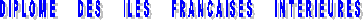 DIPLOME     DES     ILES     FRANCAISES     INTERIEURES