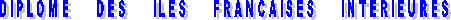 DIPLOME     DES     ILES     FRANCAISES     INTERIEURES