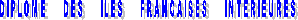 DIPLOME     DES     ILES     FRANCAISES     INTERIEURES