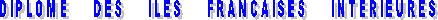 DIPLOME     DES     ILES     FRANCAISES     INTERIEURES