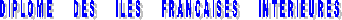 DIPLOME     DES     ILES     FRANCAISES     INTERIEURES
