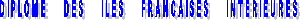 DIPLOME     DES     ILES     FRANCAISES     INTERIEURES
