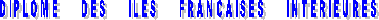 DIPLOME     DES     ILES     FRANCAISES     INTERIEURES